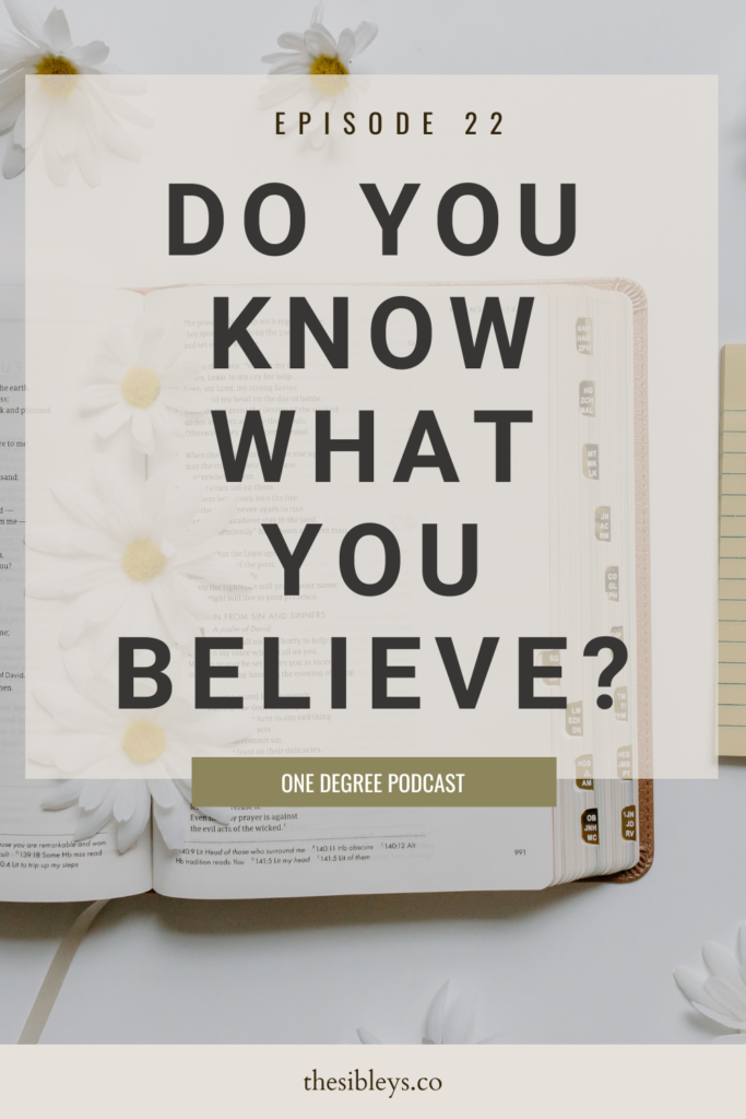 Do you Know What you believe the one degree podcast the sibleys co. 