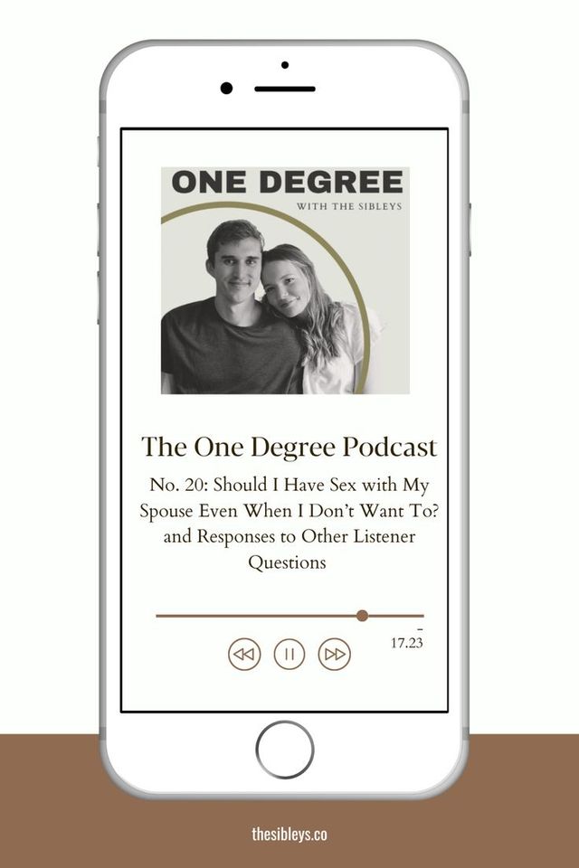 The One Degree Podcast No. 20: Should I have Sex with my spouse even when I don't want to? and Responses to other listener questions