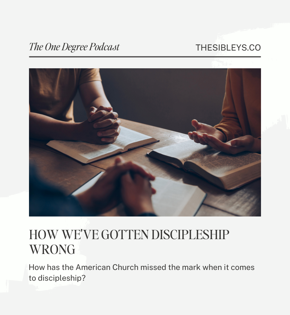 No 44: How We've Gotten Discipleship Wrong - The Sibley Blog