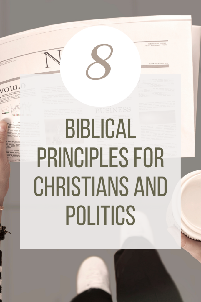8 biblical principles for christians and politics